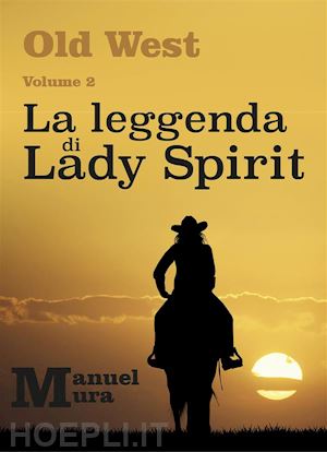 manuel mura - old west volume 2 - la leggenda di lady spirit