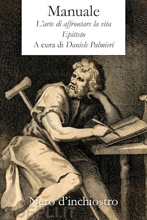 Manuale. L'arte Di Affrontare La Vita - Epitteto; Palmieri D. (Curatore)