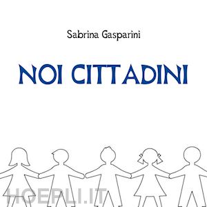 gasparini sabrina - noi cittadini