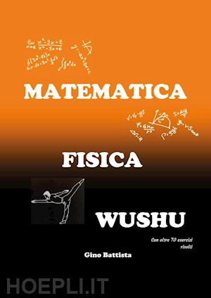 battista gino - matematica fisica wushu