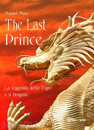 manuel mura - the last prince - la leggenda della tigre e il dragone
