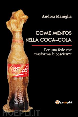 maniglia andrea - come mentos nella coca-cola