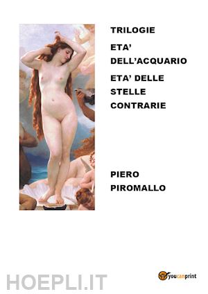 piromallo piero - trilogie: età dell'acquario-età delle stelle contrarie