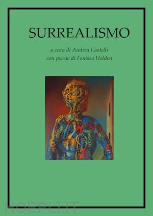 castelli andrea - surrealismo. ediz. illustrata