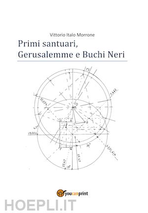 morrone vittorio italo - primi santuari. gerusalemme e buchi neri