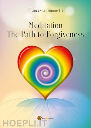 simonetti francesca - meditation. the path to forgiveness