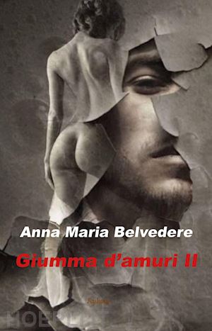 belvedere anna maria - giumma d'amuri. testo siciliano. vol. 2