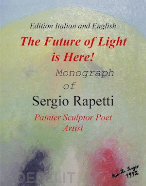 rapetti sergio - the future of light is here! ediz. illustrata