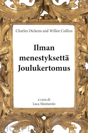 dickens charles; collins wilkie - ilman menestyksettä. joulukertomus