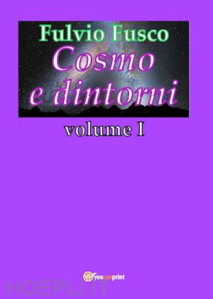 fusco fulvio - cosmo e dintorni. vol. 1