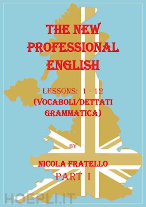 fratello nicola - the new professional english. ediz. italiana. vol. 1: lessons 1-12