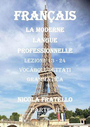 fratello nicola - la moderne langue professionnelle. français. ediz. italiana. vol. 2: lezioni 13-24