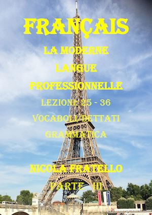 fratello nicola - la moderne langue professionnelle. français. ediz. italiana. vol. 3: lezioni 25-36