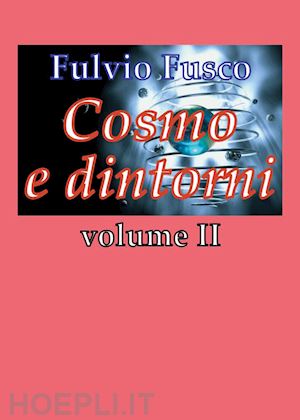 fusco fulvio - cosmo e dintorni. vol. 2