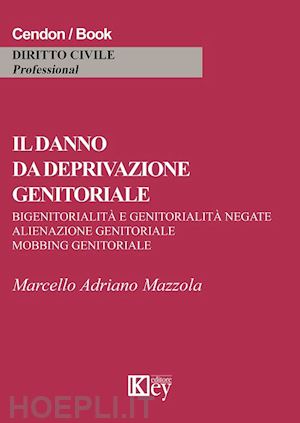 mazzola marcello adriano - il danno da deprivazione genitoriale