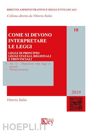 italia vittorio - come si devono interpretare le leggi. leggi di principio, leggi statali, regionali e provinciali