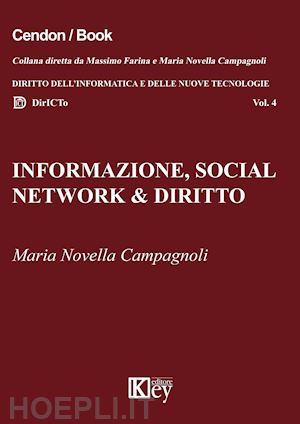 campagnoli maria novella - informazione, social network & diritto. dalle fake news all'hate speech online. risvolti sociologici, profili giuridici, interventi normativi