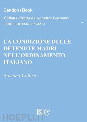 caforio adriana - la condizione delle detenute madri nell'ordinamento italiano