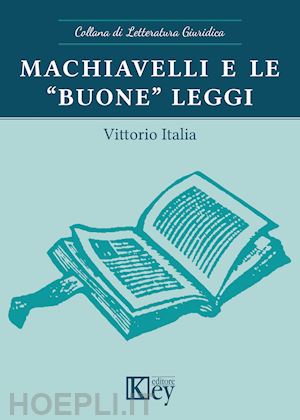 italia vittorio - machiavelli e le «buone» leggi
