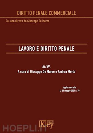 aa.vv.; de marzo g. (curatore); merlo a. (curatore) - lavoro e diritto penale