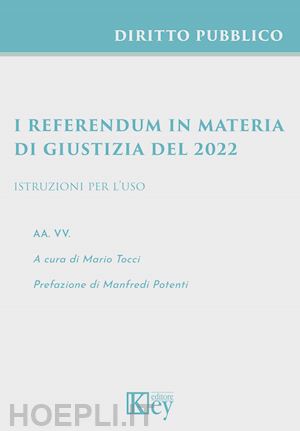 tocci m. (curatore) - i referendum in materia di giustizia del 2022  - istruzioni per l'uso