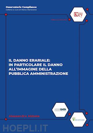 abbate alessandra - danno erariale: in particolare il danno all'immagine della pubblica amministrazi