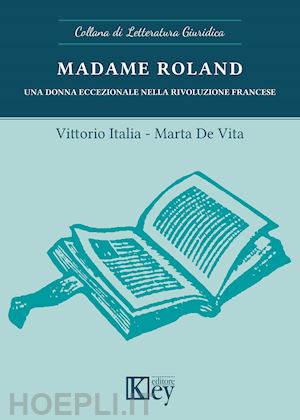 italia vittorio; de vita marta - madame roland. una donna eccezionale nella rivoluzione francese