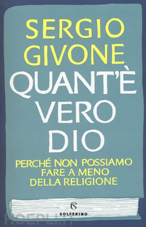 givone sergio - quant'e' vero dio