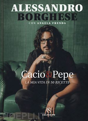 Cacio & Pepe - Borghese Alessandro | Libro Solferino 10 ...