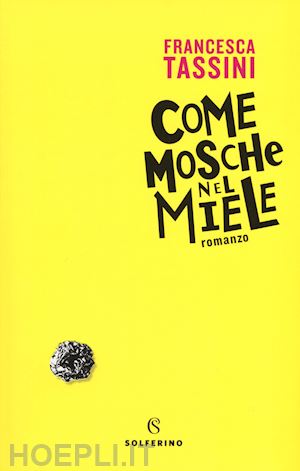 tassini francesca - come mosche nel miele