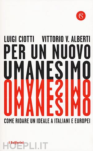 ciotti luigi - per un nuovo umanesimo