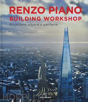 piano renzo - renzo piano building workshop. ricuciture urbane e periferie