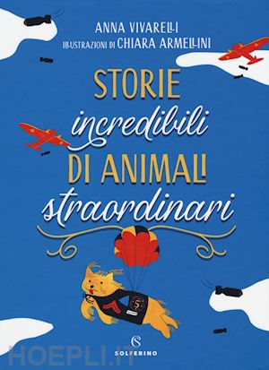 vivarelli anna - storie fantastiche di animali straordinari