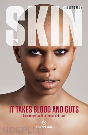 skin - it takes blood and guts..