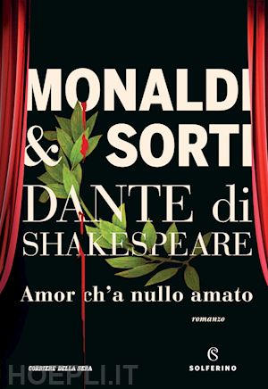 monaldi rita; sorti francesco - dante di shakespeare. vol. 1: amor ch'a nullo amato