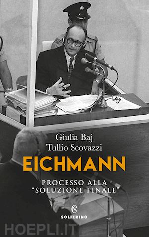 baj giulia, scovazzi tullio - eichmann - processo alla soluzione finale