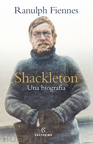 fiennes ranulph - shackleton. una biografia