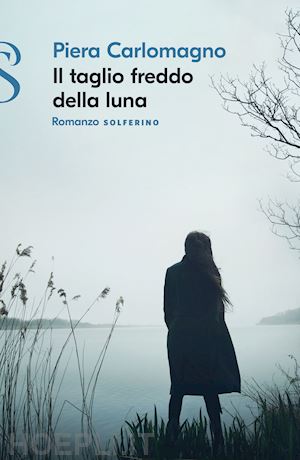 carlomagno piera - il taglio freddo della luna