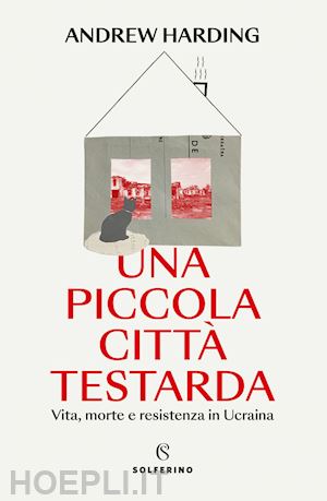 harding andrew - una piccola citta' testarda