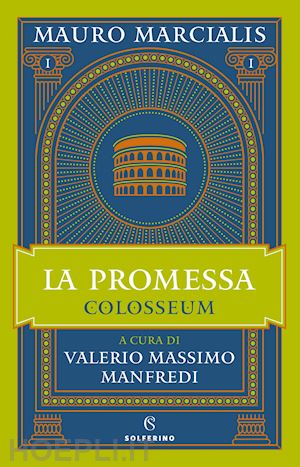 marcialis mauro; manfredi v. m. (curatore) - la promessa. colosseum . vol. 1