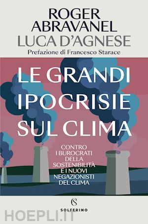 abravanel roger; d'agnese luca - le grandi ipocrisie sul clima