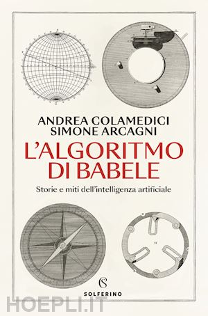 colamedici andrea; arcagni simone - l'algoritmo di babele