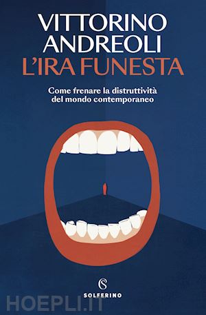 andreoli vittorino - l'ira funesta. come frenare la distruttivita' del mondo contemporaneo