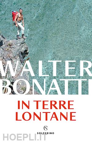 bonatti walter - in terre lontane