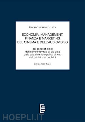 celata giandomenico - economia,management e finanza dell'impresa cinematografica ed audiovisiva