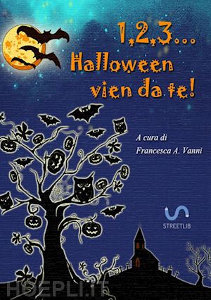 vanni f. a. (curatore) - 1, 2, 3... halloween vien da te!