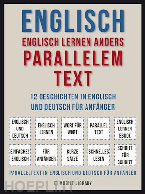 mobile library - englisch - englisch lernen anders parallelem text (vol 1)