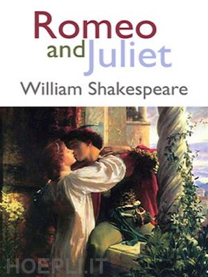 william shakespeare - romeo and juliet