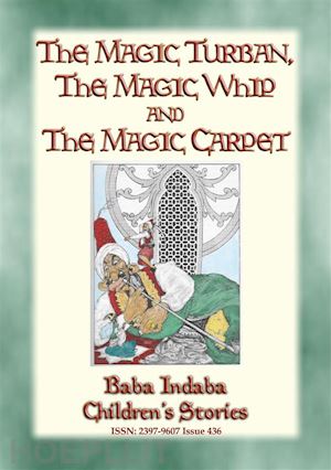 anon e. mouse; compiled by dr. ignacz kunos; illustrated by willy pogany - the magic turban, the magic whip and the magic carpet - a turkish fairy tale