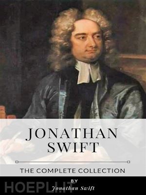 jonathan swift - jonathan swift – the complete collection